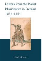 Charles Girard - Letters from the Marist Missionaries in Oceania 1836-1854