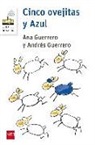 Andrés Guerrero, Ana Guerrero Muñoz, Andrés Guerrero Sánchez, Andrés Guerrero, Ana Guerrero Muñoz, Andrés Guerrero Sánchez - Cinco ovejitas ; y Azul