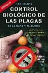 Tom Roberts - Control biológico de las plagas en la casa y el jardín : ¡protege tu casa sin productos químicos, de manera natural!