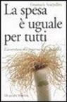 Emanuela Scarpellini - La spesa è uguale per tutti. L'avventura dei supermercati in Italia