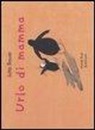 Jutta Bauer - Urlo di mamma