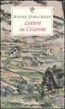 Rainer M. Rilke, Rainer Maria Rilke - Lettere su Cézanne