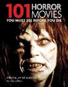 Steven Jay Schneider, Steven J. Schneider, Steven Jay Schneider - 101 Horror Movies: You Must See Before You Die