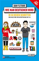 Adam Fletcher, Robert M. Schöne - Wie man Deutscher wird in 50 neuen Schritten. How to be German in 50 new steps