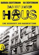 Barbar Sichtermann, Barbara Sichtermann, Kai Sichtermann - Das ist unser Haus