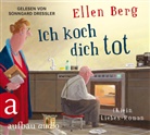 Ellen Berg, Sonngard Dressler - Ich koch dich tot, 2 Audio-CD, 2 MP3 (Hörbuch)