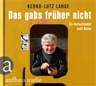 Bernd-Lutz Lange, Bernd-Lutz Lange - Das gabs früher nicht, 1 Audio-CD (Hörbuch)