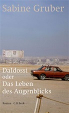 Sabine Gruber - Daldossi oder Das Leben des Augenblicks
