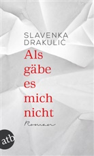 Slavenka Drakulic, Slavenka Drakulić - Als gäbe es mich nicht