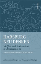 Johanne Feichtinger, Johannes Feichtinger, Johannes Herausgegeben von Feichtinger, Uhl, Uhl, Heid Uhl... - Habsburg neu denken