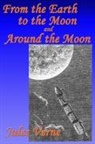 Jules Verne - From the Earth to the Moon, and, Around the Moon