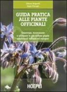 Gilberto Bulgarelli, Sergio Flamigni - Guida pratica alle piante officinali. Osservare, riconoscere e utilizzare le più diffuse piante medicinali italiane ed europee