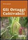 Ennio Lazzarini - Gli ortaggi e le piante aromatiche