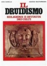 Jean Markale - Il druidismo. Religione e divinità dei celti