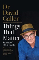 David Galler, Dr David Galler - Things That Matter