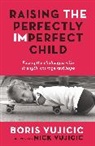 Boris Vujicic - Raising the Perfectly Imperfect Child