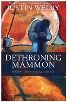 Justin Welby, Welby Justin - Dethroning Mammon: Making Money Serve Grace