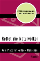Peter Baumann, Helmut Uhlig - Rettet die Naturvölker