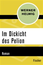Werner Helwig - Im Dickicht des Pelion