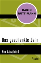 Karin Rüttimann - Das geschenkte Jahr