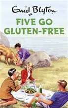 Eni Blyton, Enid Blyton, Bruno Vincent - Five Go Gluten Free