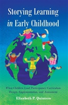 Elizabeth Quintero, Elizabeth P. Quintero, Gaile S. Cannella - Storying Learning in Early Childhood