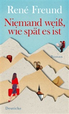 René Freund - Niemand weiß, wie spät es ist