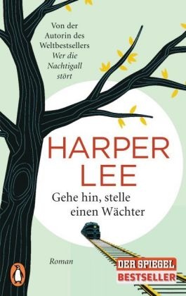 Harper Lee - Gehe hin, stelle einen Wächter - Roman