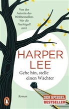Harper Lee - Gehe hin, stelle einen Wächter