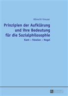 Albrecht Kreuzer - Prinzipien der Aufklärung und ihre Bedeutung für die Sozialphilosophie