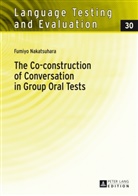 Fumiyo Nakatsuhara, Fumyo Nakatsuhara - The Co-construction of Conversation in Group Oral Tests