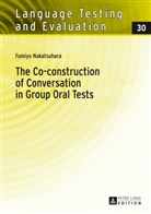 Fumiyo Nakatsuhara, Fumyo Nakatsuhara - The Co-construction of Conversation in Group Oral Tests