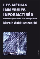 Marcin Sobieszczanski - Les médias immersifs informatisés