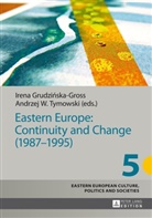 Irena Grudzinska-Gross, Andrzej Tymowski, Andrzej W. Tymowski - Eastern Europe: Continuity and Change (1987-1995)