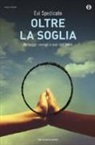 Evi Spedicato - Oltre la soglia. Messaggi, consigli e aiuti dall'Aldilà