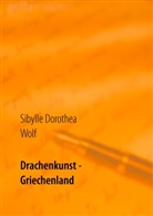 Sibylle Dorothea Wolf - Drachenkunst - Griechenland