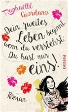 Raphaëlle Giordano - Dein zweites Leben beginnt, wenn du verstehst: Du hast nur eins!