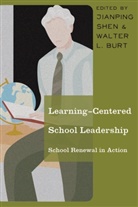 Walter L. Burt, Burt Walter L., Jianping Shen, Shen Jianping - Learning-Centered School Leadership