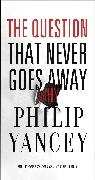 Philip Yancey, Zondervan - Question That Never Goes Away : Why