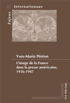 Yves-Marie Péréon - L'image de la France dans la presse américaine, 1936-1947