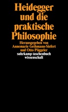 Martin Heidegger, Gethmann-Siefert, Gethmann-Siefert, Annemarie Gethmann-Siefert, Ott Pöggeler, Otto Pöggeler - Heidegger und die praktische Philosophie