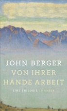 John Berger - Von ihrer Hände Arbeit