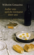 Wilhelm Genazino - Außer uns spricht niemand über uns