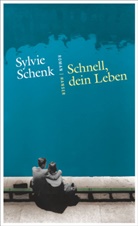 Sylvie Schenk - Schnell, dein Leben