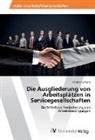 Christian Erkens - Die Ausgliederung von Arbeitsplätzen in Servicegesellschaften
