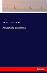 Aristoteles, 384-322 v Chr Aristoteles, 384-322 v. Chr Aristoteles, v. Chr Aristoteles - Aristotelis de Anima