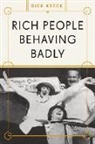 Dick Kreck - Rich People Behaving Badly