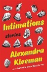 Alexandra Kleeman - Intimations