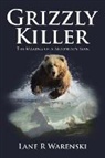 Lane R Warenski, Lane R . Warenski - Grizzly Killer