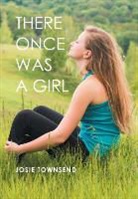 Josie Townsend - There Once Was a Girl